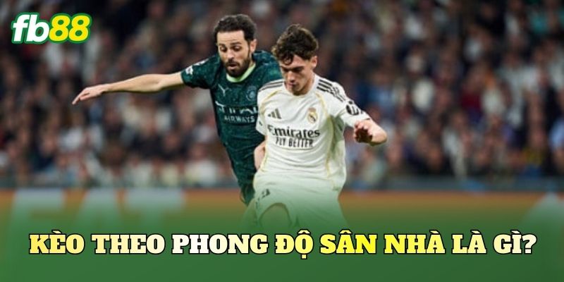 Kèo Theo Phong Độ Sân Nhà: Cách Bắt Kèo Hiệu Quả FB88 1 Kèo theo phong độ sân nhà là gì?