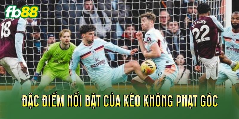 Kèo Không Phạt Góc: Cách Đọc Và Kinh Nghiệm Bắt Kèo 2 Đặc điểm nổi bật của kèo không phạt góc