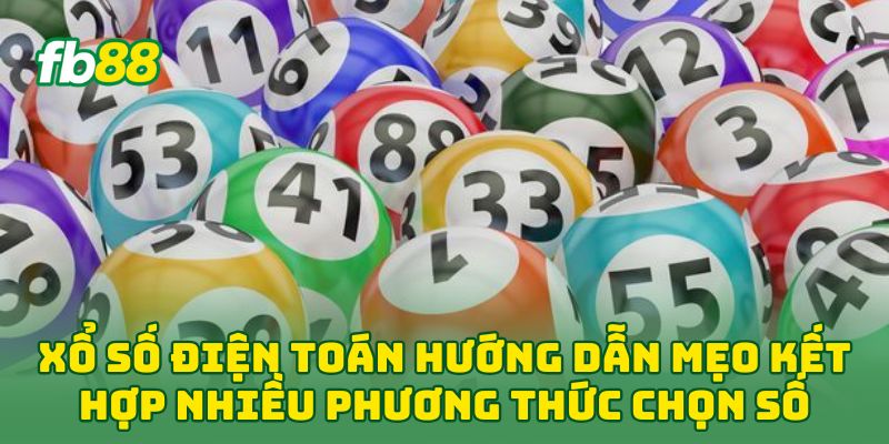 Xổ Số Điện Toán: 5 Bí Kíp Vàng Giúp Bạn Về Bờ Nhanh Chóng 3 Xổ Số Điện Toán hướng dẫn mẹo kết hợp nhiều phương thức chọn số