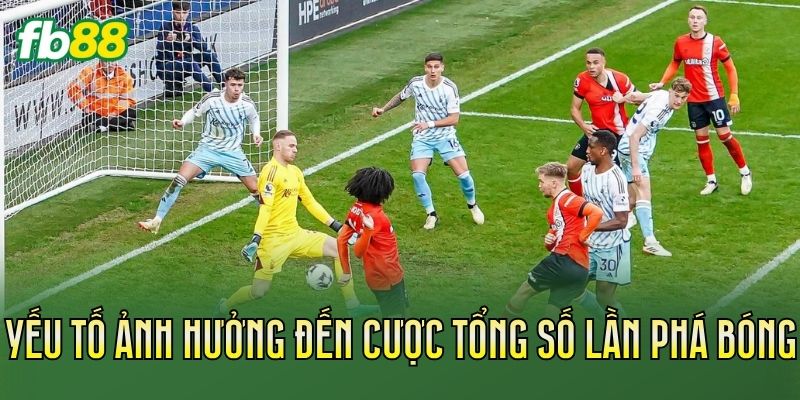 Yếu tố ảnh hưởng đến cược tổng số lần phá bóng