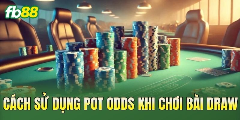 Cách Tính Pot Odds Poker: Công Thức & Ví Dụ Thực Tế 3 Cách sử dụng Pot Odds khi chơi bài Draw