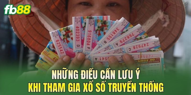 Xổ Số Truyền Thống: Cách Chơi Và Giải Thưởng Chi Tiết 3 Những điều cần lưu ý khi tham gia xổ số truyền thống