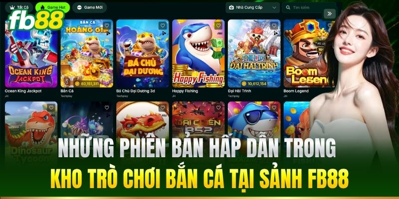 Những phiên bản hấp dẫn trong kho trò chơi bắn cá