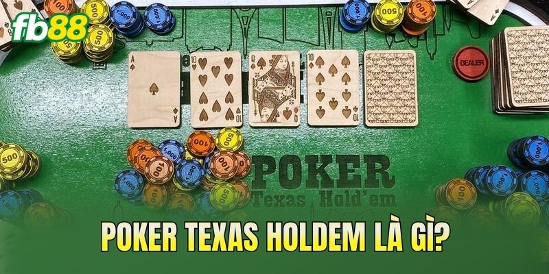 Cách Chơi Poker Texas Holdem Chi Tiết Cho Người Mới 1 Poker Texas Holdem là gì?