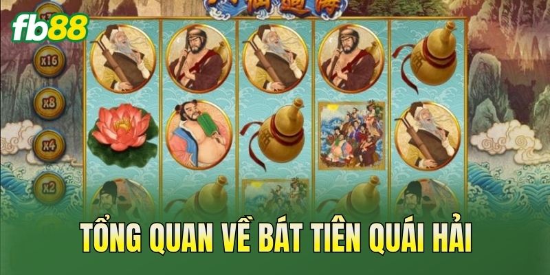 Bát Tiên Quái Hải: Cách Chơi Và Thông Tin Chi Tiết 1 Tổng quan về Bát Tiên Quái Hải