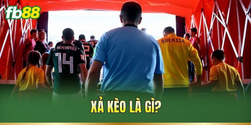 Xả kèo là gì?