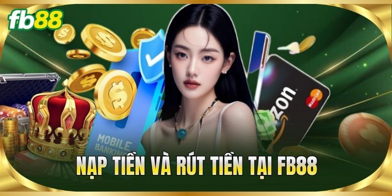 Nạp tiền và rút tiền tại FB88