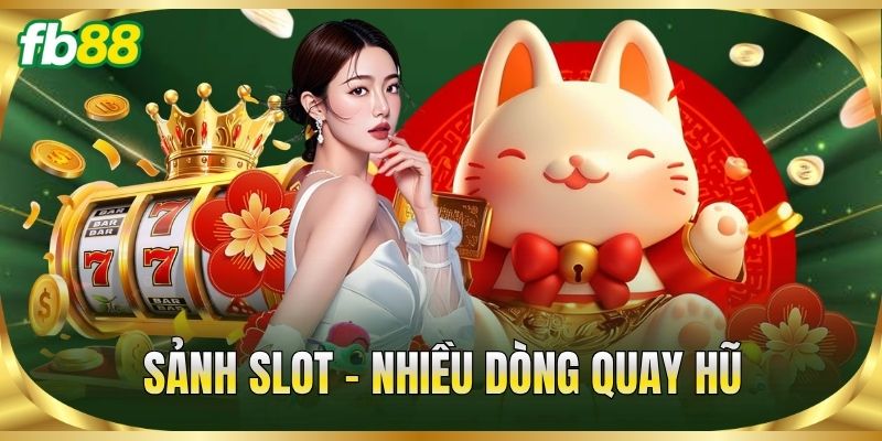Sảnh Slot – Nhiều dòng quay hũ